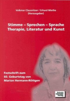 Stimme - Sprechen - Sprache. Therapie, Literatur und Kunst - Clausnitzer, Volkmar / Miethe, Erhard (Hgg.)