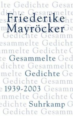 Gesammelte Gedichte 1939-2003 - Mayröcker, Friederike