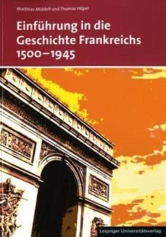 Einführung in die Geschichte Frankreichs 1500-1945 - Middell, Matthias; Höpel, Thomas