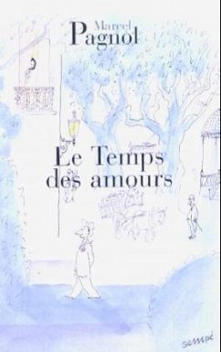 Le Temps Des Amours - Pagnol, Marcel