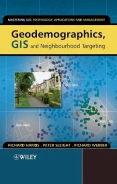 Geodemographics, GIS and Neighbourhood Targeting - Harris, Richard; Sleight, Peter; Webber, Richard