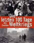 Die letzten 100 Tage des Zweiten Weltkriegs