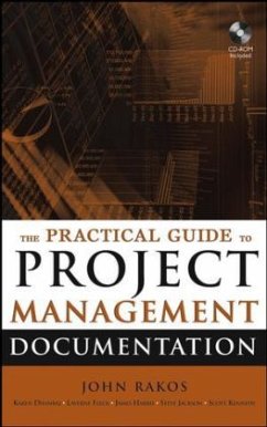The Practical Guide to Project Management Documentation - Rakos, John; Dhanraj, Karen; Kennedy, Scott; Fleck, Laverne; Jackson, Steve; Harris, James