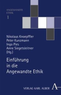 Einführung in die Angewandte Ethik - Knoepffler, Nikolaus / Kunzmann, Peter / Pies, Ingo / Siegetsleitner, Anne (Hgg.)