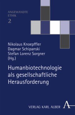 Humanbiotechnologie als gesellschaftliche Herausforderung - Knoepffler, Nikolaus / Schipanski, Dagmar / Sorgner, Stefan Lorenz (Hgg.)