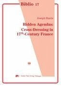 Hidden Agendas: Cross-Dressing in 17th-Century France - Harris, Joseph