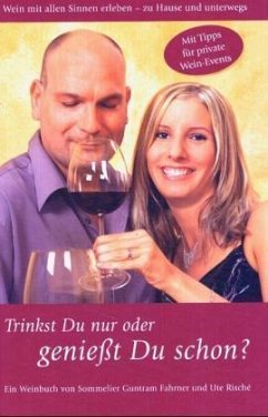 Trinkst Du nur oder genießt Du schon? - Fahrner, Guntram; Rische, Ute