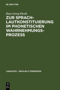 Zur Sprachlautkonstituierung im phonetischen Wahrnehmungsprozess - Piroth, Hans Georg