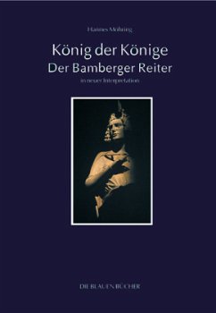 König der Könige - Der Bamberger Reiter in neuer Interpretation - Möhring, Hannes