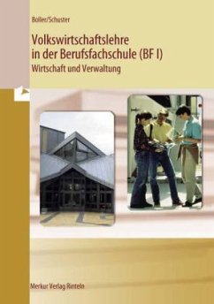 Volkswirtschaftslehre in der BF I - Boller, Eberhard; Schuster, Dietmar