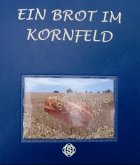 Ein Brot im Kornfeld Ein Brot im Kornfeld