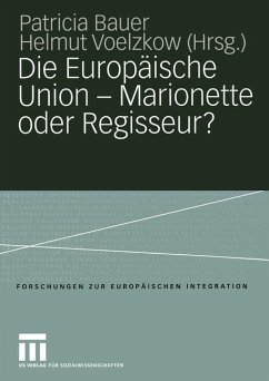 Die Europäische Union ¿ Marionette oder Regisseur? - Bauer, Patricia / Voelzkow, Helmut (Hgg.)