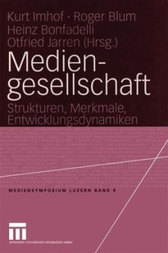 Mediengesellschaft - Imhof, Kurt / Blum, Roger / Bonfadelli, Heinz / Jarren, Otfried (Hgg.)