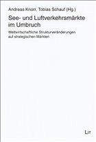 See- und Luftverkehrsmärkte im Umbruch - Knorr, Andreas / Schauf, Tobias (Hgg.)