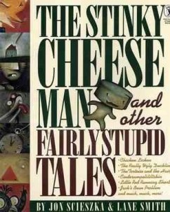 The Stinky Cheese Man and Other Fairly Stupid Tales - Scieszka, Jon; Smith, Lane