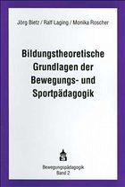 Cover Bildungstheoretische Grundlagen der Bewegungs- und Sportpädagogik