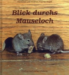 Blick durchs Mauseloch - Fischer-Nagel, Andreas;Fischer-Nagel, Heiderose