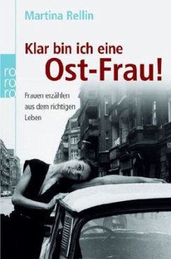 Klar bin ich eine Ost-Frau! - Rellin, Martina