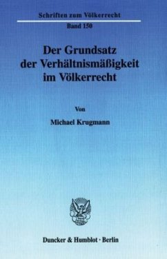 Der Grundsatz der Verhältnismäßigkeit im Völkerrecht. - Krugmann, Michael