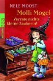 Molli Mogel - Verrate nichts, kleine Zauberin!