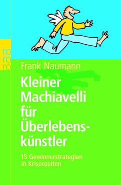 Kleiner Machiavelli für Überlebenskünstler - Naumann, Frank