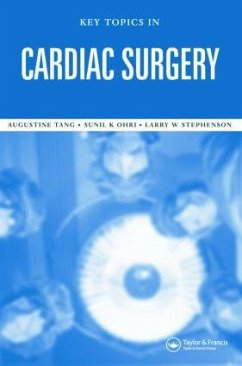 Key Topics in Cardiac Surgery - Ohri, Sunil K.; Tang, Augustine T.M.; Stephenson, Larry W.