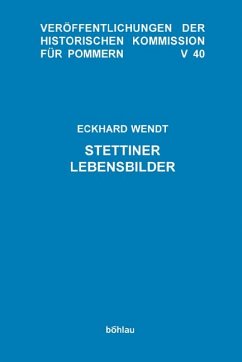 Stettiner Lebensbilder - Wendt, Eckhard