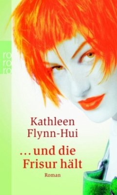 Und die Frisur hält - Flynn-Hui, Kathleen