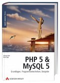 PHP 5 & MySQL 5 Grundlagen, Programmiertechniken, Beispiele