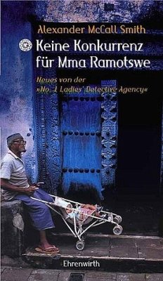 Keine Konkurrenz für Mma Ramotswe / Mma Ramotswe Roman Bd.4 - Smith, Alexander McCall