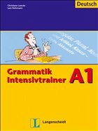 Grammatik Intensivtrainer - Grammatik Intensivtrainer A1 - Lemcke, Christiane / Rohrmann, Lutz