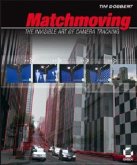 Matchmoving: The Invisible Art of Camera Tracking, w. CD-ROM