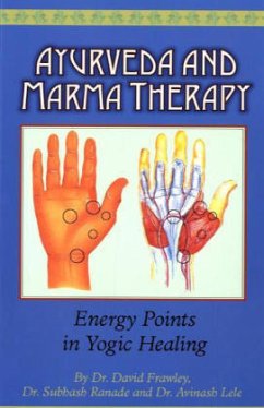 Ayurveda and Marma Therapy: Energy Points in Yogic Healing - Frawley, David