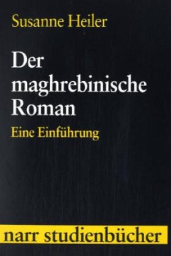 Der maghrebinische Roman - Heiler, Susanne