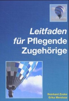 Leitfaden für Pflegende Zugehörige - Zoske, Reinhard;Mendoza, Erika