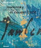 Jawlensky und seine Weggefährten in neuem Licht - Fäthke, Bernd