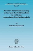 Nationale Rundfunkfinanzierung und europäische Beihilfenaufsicht im Lichte des Amsterdamer Rundfunkprotokolls.