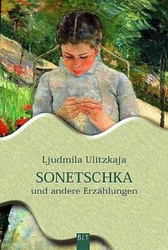 Sonetschka und andere Erzählungen - Ulitzkaja, Ljudmila