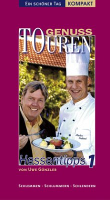 GenussTOUREN - Schlemmen und Schlafen in Hessen - Hessentipps 1 / Ein schöner Tag, Genuss-Touren Bd.1 - Günzler, Uwe