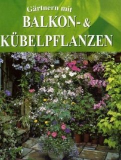 Die schönsten Balkon- und Kübelpflanzen - Atha, Antony