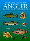 Das große Handbuch für Angler Das große Handbuch für Angler