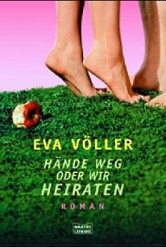 Hände weg - oder wir heiraten - Völler, Eva Hände weg - oder wir heiraten - Völler, Eva