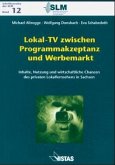 Lokal-TV zwischen Programmakzeptanz und Werbemarkt, m. CD-ROM