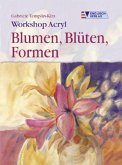 Workshop Acryl, Blumen, Blüten, Formen Workshop Acryl, Blumen, Blüten, Formen