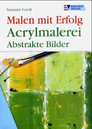 Acrylmalerei, Abstrakte Bilder Acrylmalerei, Abstrakte Bilder