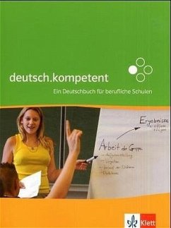 deutsch.kompetent. Ein Deutschbuch für berufliche Schulen / deutsch.kompetent - Ein Deutschbuch für berufliche Schulen