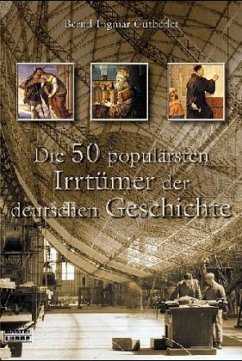 Die 50 populärsten Irrtümer der deutschen Geschichte - Gutberlet, Bernd Ingmar