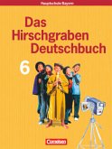 Das Hirschgraben Deutschbuch - Mittelschule Bayern - 6. Jahrgangsstufe / Das Hirschgraben Deutschbuch, Mittelschule Bayern