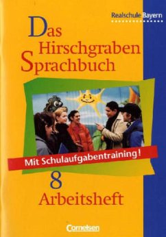 8. Schuljahr, Arbeitsheft mit Schulaufgabentraining / Das Hirschgraben Sprachbuch, Ausgabe Realschule Bayern