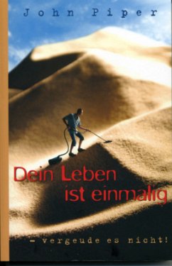 Dein Leben ist einmalig - Piper, John